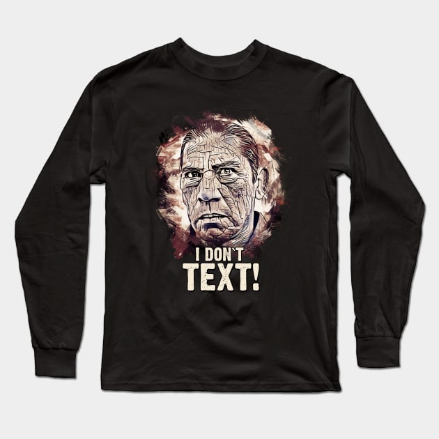 I Don`t TEXT - Machete Long Sleeve T-Shirt by Naumovski